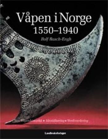 "Våpen i Norge 1550-1940 - våpenhistorikk, identifisering, verdisetting" av Rolf Rasch-Engh