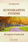 "Kunnskapens stemme - en veiviser til indre fred" av Miguel Ruiz