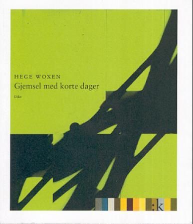 "Gjemsel med korte dager - dikt" av Hege Woxen