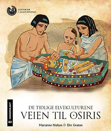 "De tidlige elvekulturene - veien til Osiris" av Marianne Nielsen