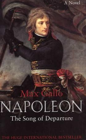 "Napoleon - the song of departure" av Max Gallo