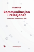 "Kommunikasjon i relasjoner - samhandling, konfliktløsning, etikk" av Hilde Eide
