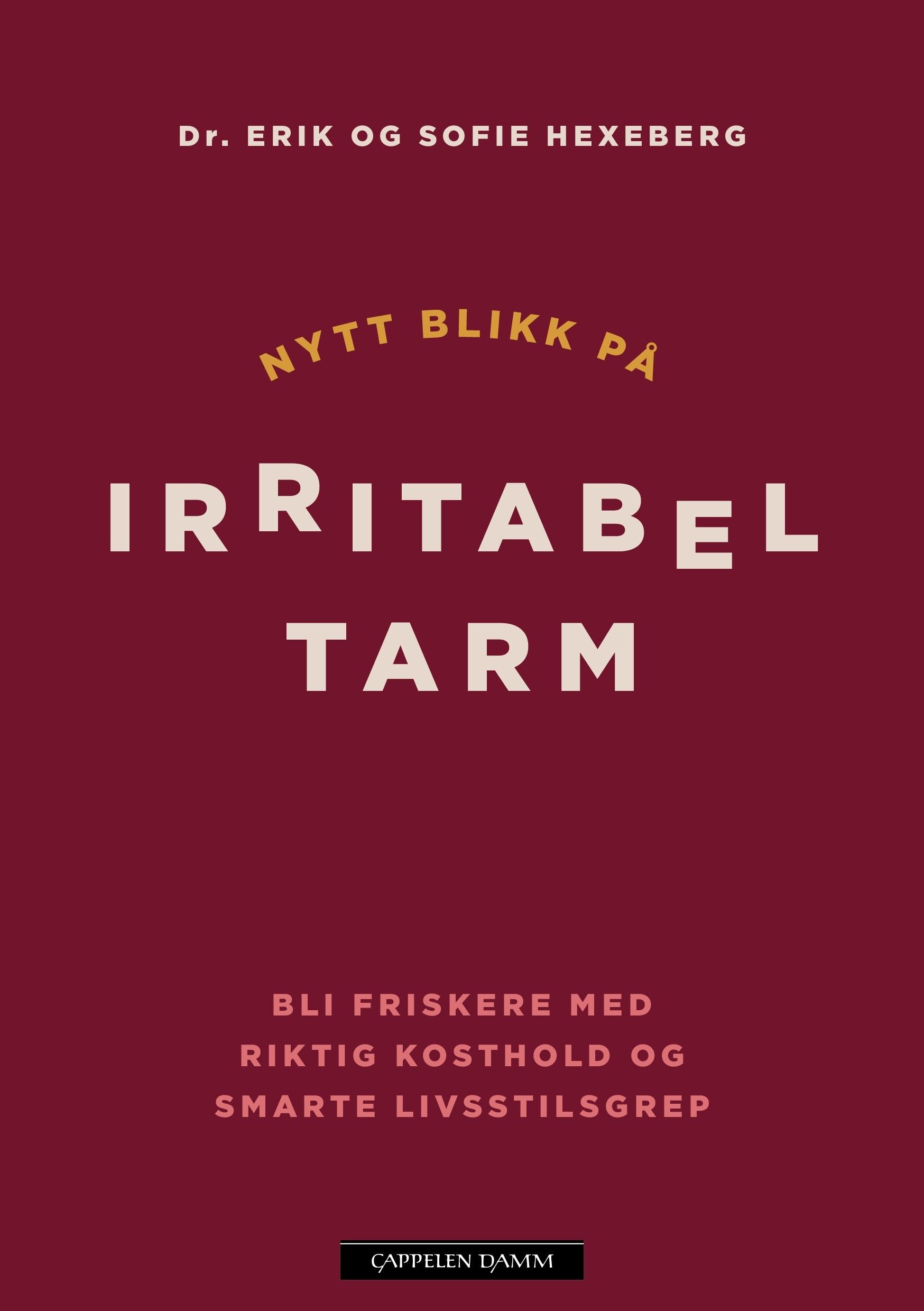 "Nytt blikk på irritabel tarm - bli friskere med riktig kosthold og smarte livsstilsgrep" av Erik Hexeberg