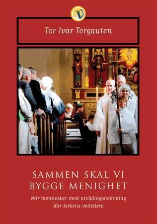"Sammen skal vi bygge menighet - når mennesker med utviklingshemming blir kirkens veiledere" av Tor Ivar Torgauten