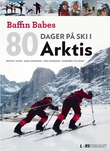 "80 dager på ski i Arktis - Baffin babes" av Emma Simonsson