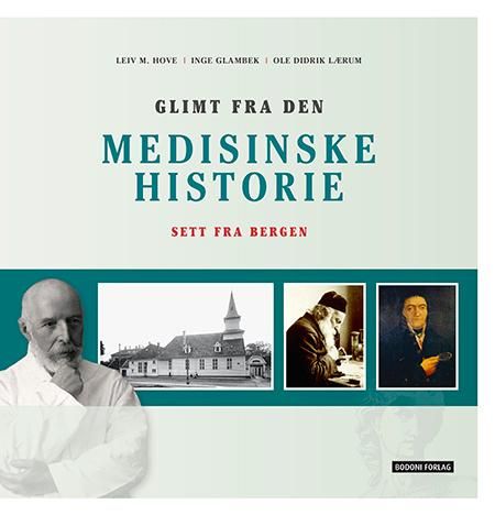"Glimt fra den medisinske historie - sett fra Bergen" av Leiv M. Hove