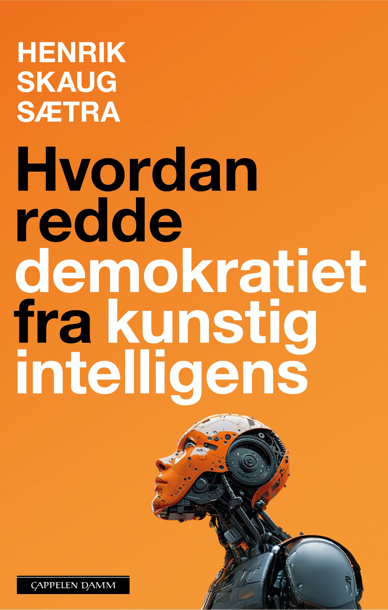 "Hvordan redde demokratiet fra kunstig intelligens" av Henrik Skaug Sætra