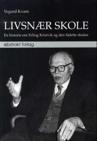 "Livsnær skole - en historie om Erling Kristvik og den fådelte skolen" av Vegard Kvam