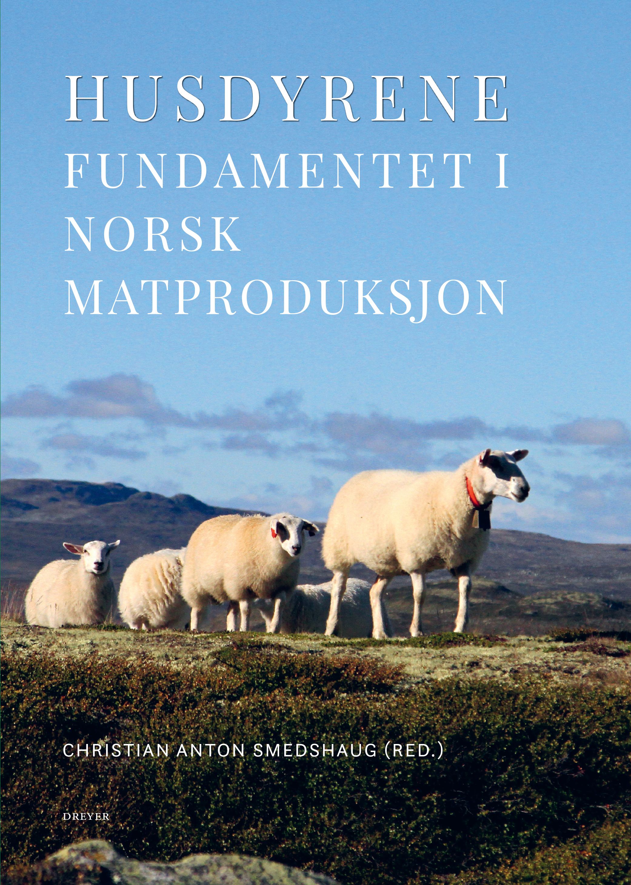 "Husdyrene - fundamentet i norsk matproduksjon" av Christian Anton Smedshaug