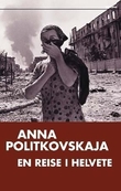 "En reise i helvete - rapport fra krigen i Tsjetsjenia" av Anna Politkovskaja
