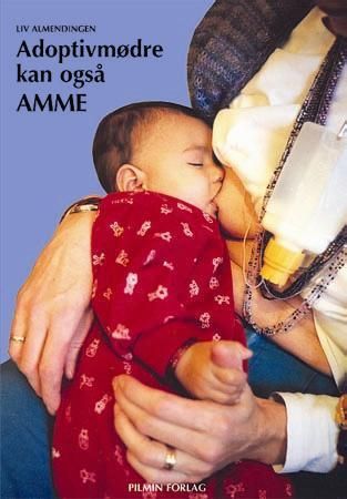 "Adoptivmødre kan også amme" av Liv Almendingen