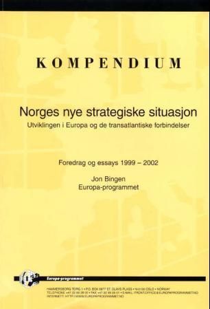 "Norges nye strategiske situasjon - utviklingen i Europa og de transatlantiske forbindelser : foredrag og essays 1999-2002 : kompendium" av Jon Bingen