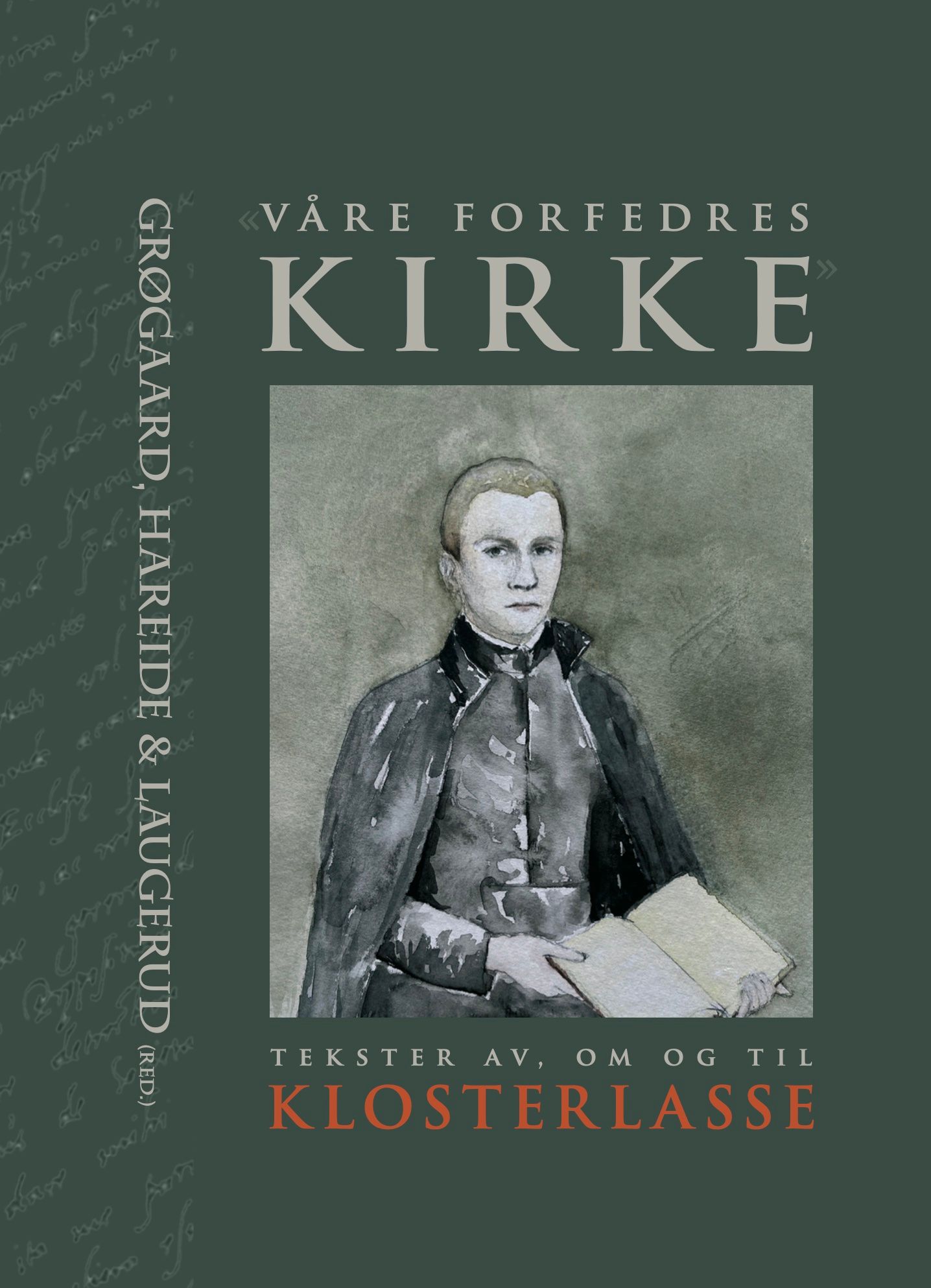""Våre forfedres kirke" - tekster av, om og til Klosterlasse" av Anna Pauline Grøgaard