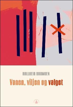 "Vanen, viljen og valget - en psykologibok om avhengighet og mestringstillit" av Hallgeir Brumoen