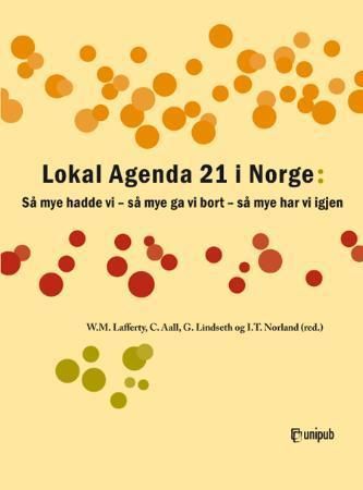 "Lokal Agenda 21 - så mye hadde vi - så mye ga vi bort - så mye har vi igjen" av William M. Lafferty