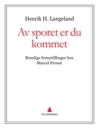 "Av sporet er du kommet - romlige fremstillinger hos Marcel Proust" av Henrik H. Langeland