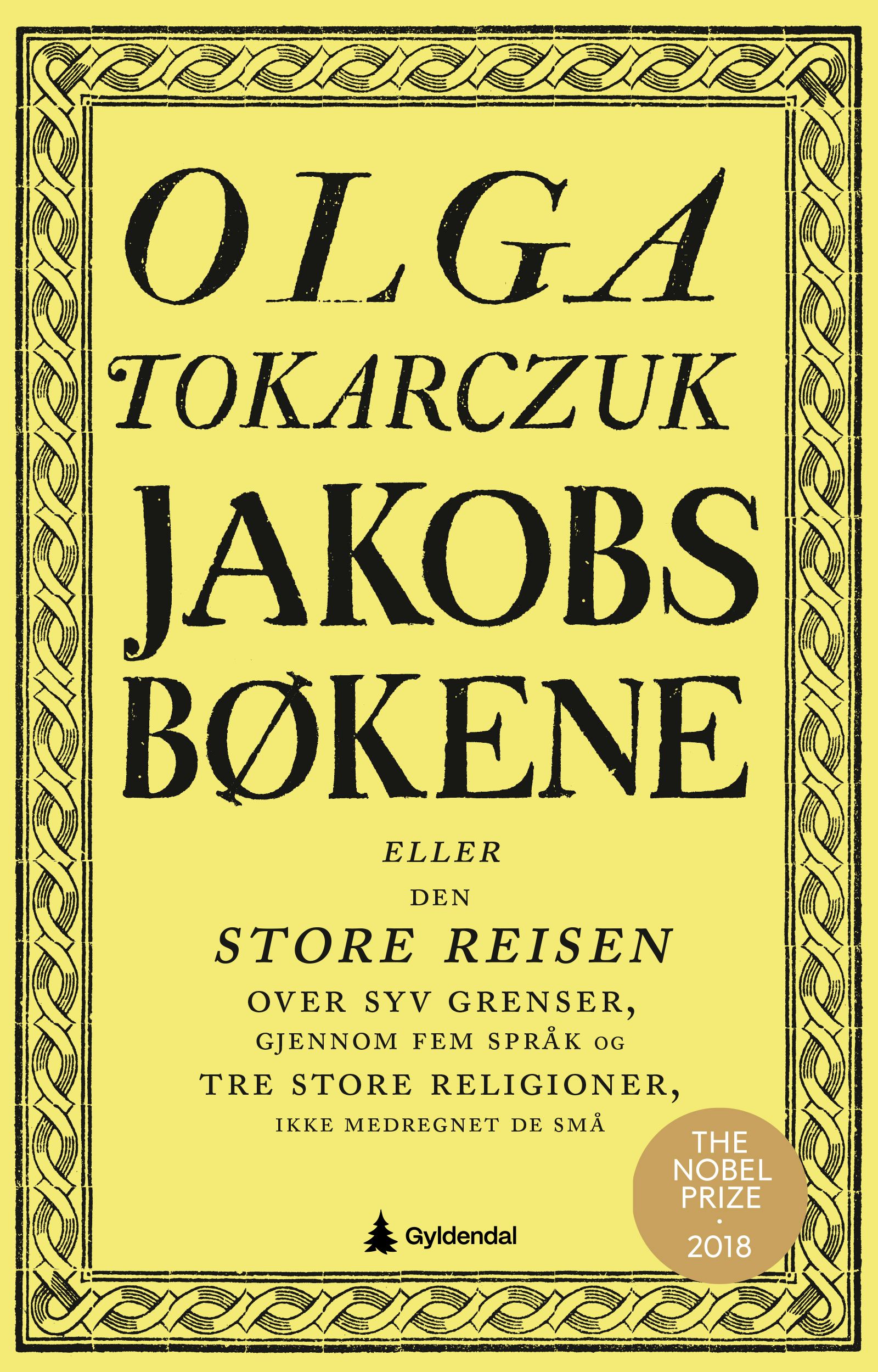 "Jakobsbøkene, eller Den store reisen over syv grenser, gjennom fem språk og tre store religioner, ikke medregnet de små - fortalt av de døde, ferdigstilt av forfatteren ved hjelp av konjekturer, beriket av mangehånde bøker samt understøttet av fantasien, som er menneskets største naturgitte gave" av Olga Tokarczuk