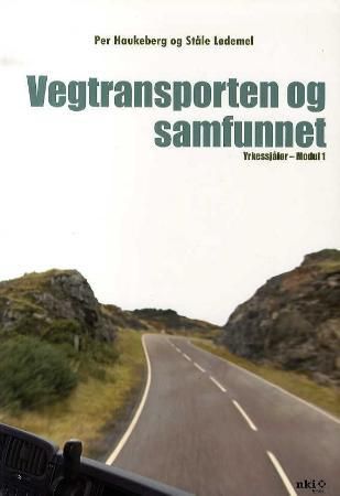 "Vegtransporten og samfunnet - yrkessjåfør - modul 1" av Per Haukeberg