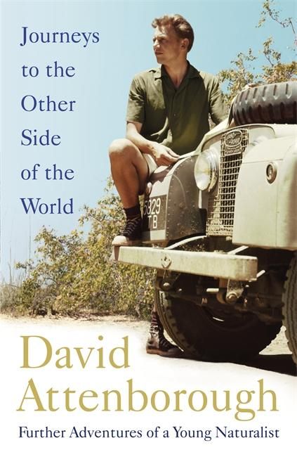 "Journeys to the other side of the world - further adventures of a young naturalist" av David Attenborough