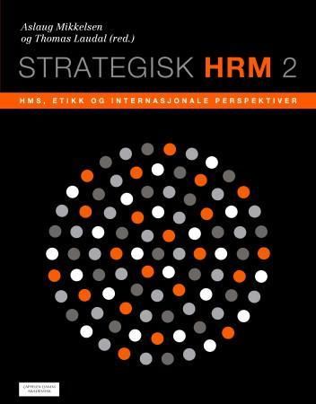 "Strategisk HRM 2 - HMS, etikk og internasjonale perspektiver" av Aslaug Mikkelsen