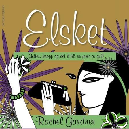 "Elsket - gutter, kropp og det å bli en jente av gull" av Rachel Gardner