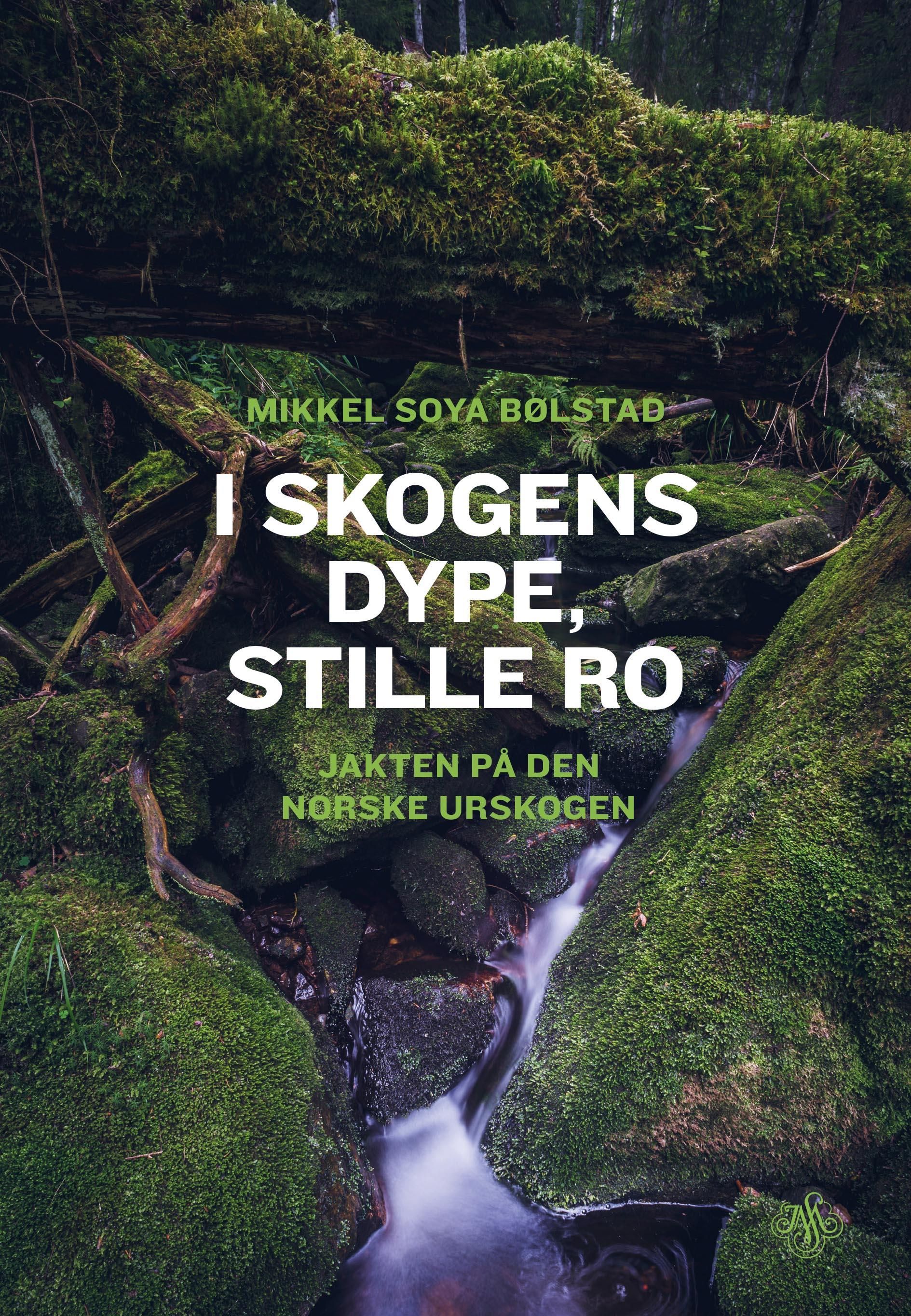 "I skogens dype, stille ro - jakten på den norske urskogen" av Mikkel Soya Bølstad
