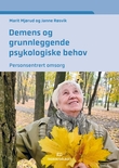"Demens og grunnleggende psykologiske behov - personsentrert omsorg" av Marit Mjørud