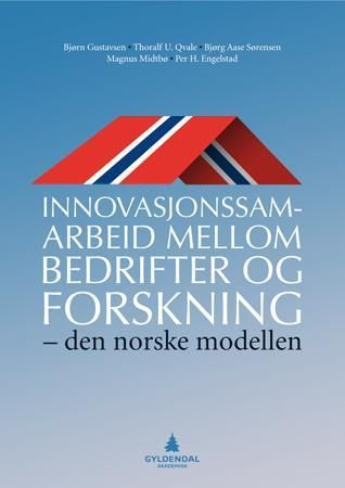 "Innovasjonssamarbeid mellom bedrifter og forskning - den norske modellen" av Bjørn Gustavsen