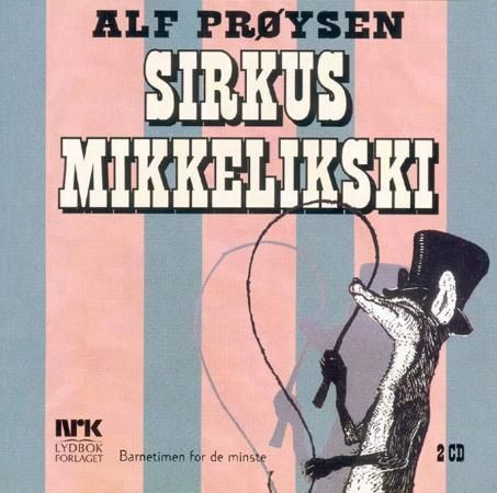 "Sirkus Mikkelikski" av Alf Prøysen