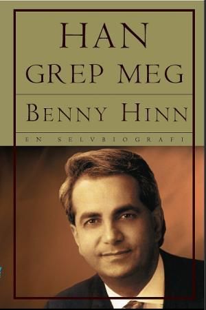 "Han grep meg - selvbiografi" av Benny Hinn