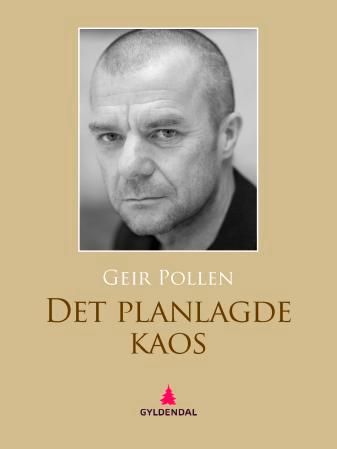 "Det planlagde kaos - dikt" av Geir Pollen