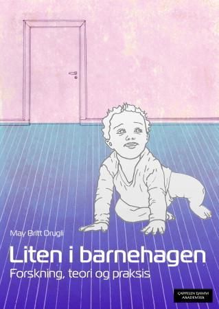 "Liten i barnehagen - forskning, teori og praksis" av May Britt Drugli