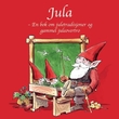 "Jula - en bok om juletradisjoner og gammel juleovertro" av Gjermund Iversen
