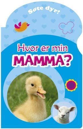 "Hvor er min mamma? - dyr på gården!" av Mailén Stubsveen Myhra