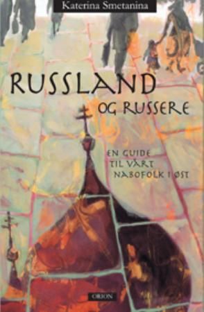 "Russland og russere - en guide til vårt nabofolk i øst" av Katerina Smetanina