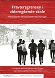 "Fraværsgrensen i videregående skole - perspektiver, konsekvenser og erfaringer" av Jon Rogstad