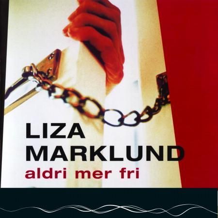 "Aldri mer fri" av Liza Marklund