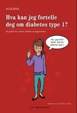 "Hva kan jeg fortelle deg om diabetes type 1? - en guide for venner, familie og fagpersoner" av Julie Edge