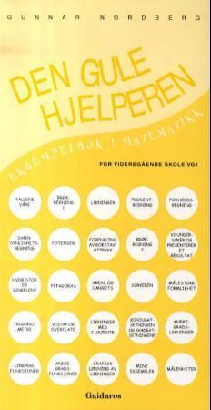 "Den gule hjelperen - eksempelbok i matematikk for videregående skole vg1" av Gunnar Nordberg