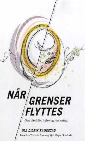 "Når grenser flyttes - om ufødt liv, helse og forskning" av Ola Didrik Saugstad