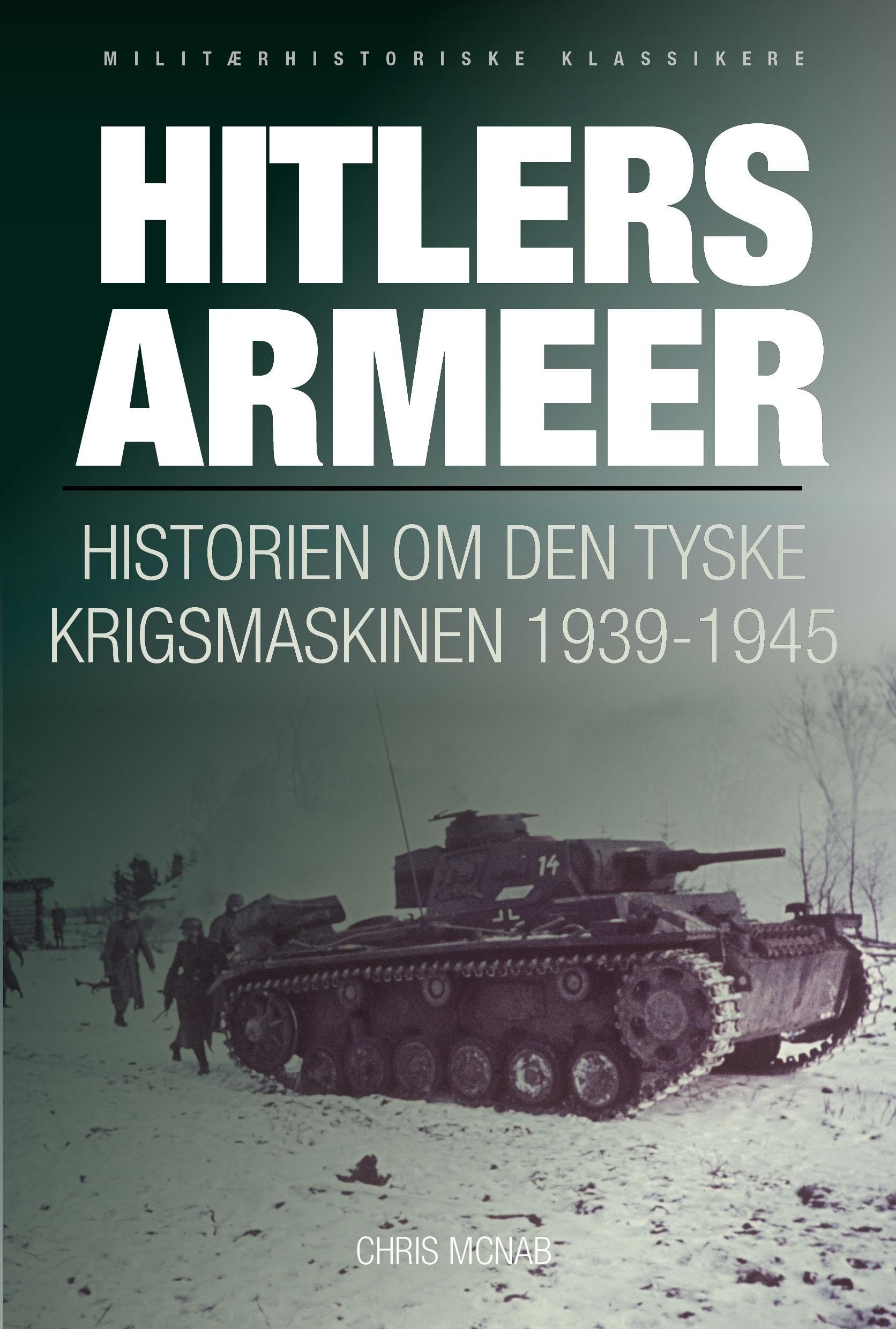 "Hitlers armeer - historien om den tyske krigsmaskinen 1939-1945" av Chris McNab