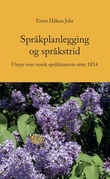 "Språkplanlegging og språkstrid - utsyn over norsk språkhistorie etter 1814" av Ernst Håkon Jahr