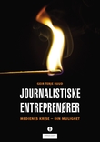 "Journalistiske entreprenører - medienes krise - din mulighet" av Geir Terje Ruud