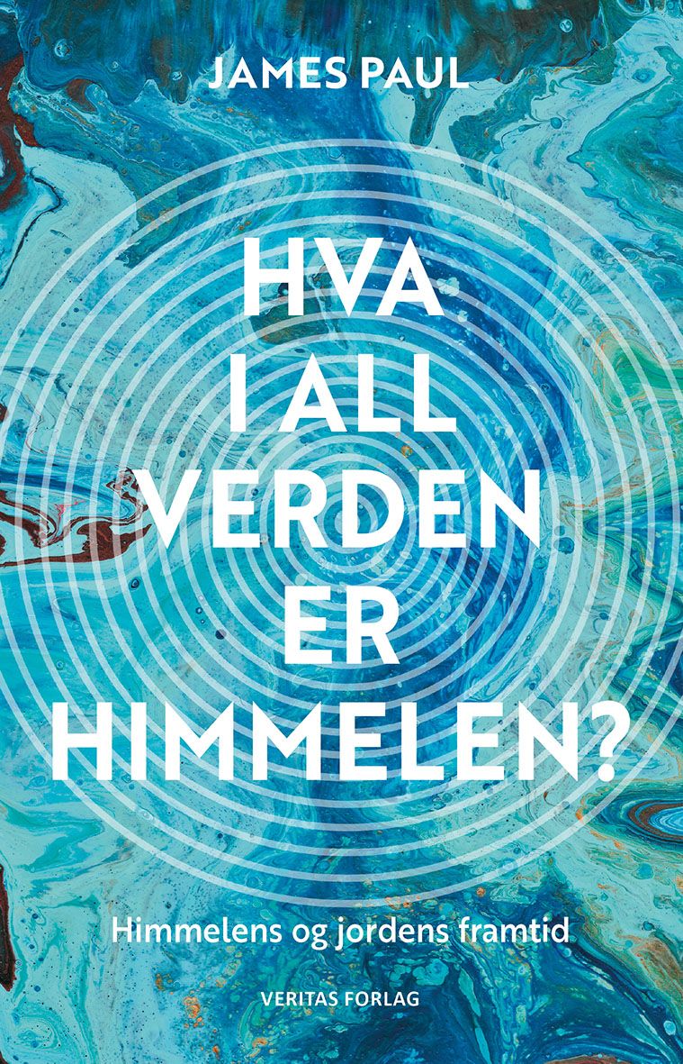 "Hva i all verden er himmelen? - himmelens og jordens framtid" av James Paul