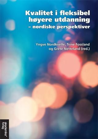 "Kvalitet i fleksibel høgre utdanning - nordiske perspektiver" av Yngve Nordkvelle