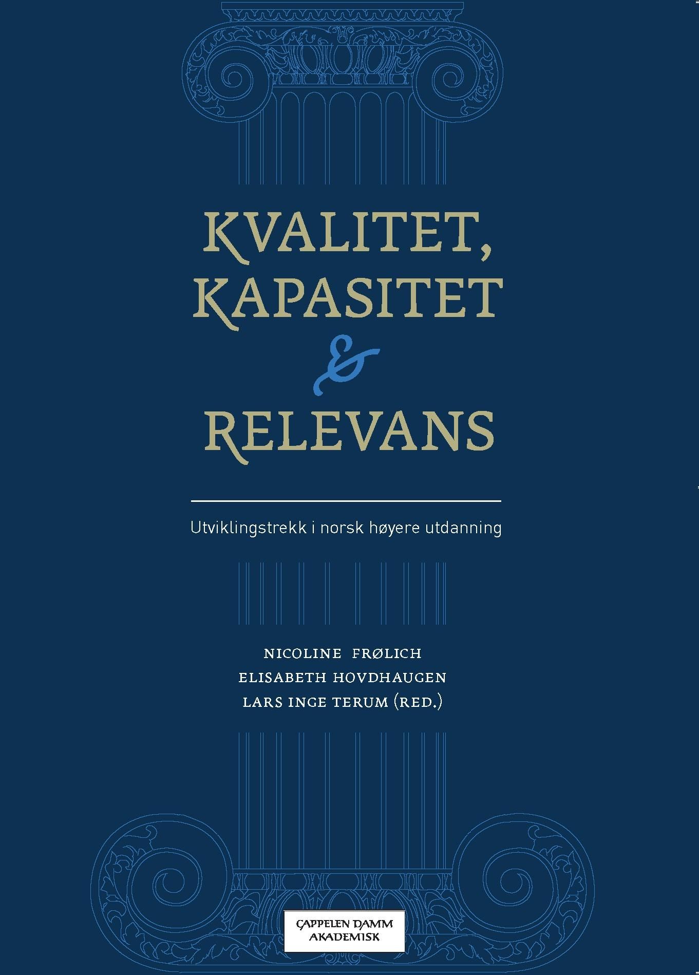 "Kvalitet, kapasitet og relevans - utviklingstrekk i norsk h√∏yere utdanning" av Nicoline Fr√∏lich