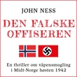 "Den falske offiseren - En thriller om våpensmugling i Midt-Norge høsten 1942" av John Ness
