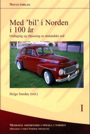 "Med 'bil' i Norden i 100 år - ordlaging og tilpassing av utalandske ord" av Helge Sandøy