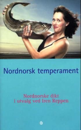 "Nordnorsk temperament - nordnorske dikt" av Iren Reppen