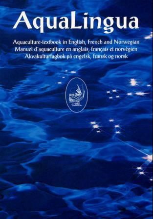 "AquaLingua - aquaculture-textbook in English, French and Norwegian = manuel d'aquaculture en anglais, francais et norvégien = akvakulturfagbok på engelsk, fransk og norsk" av Stein Mortensen